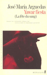 Yawar fiesta (La fête du sang) - Arguedas José-Maria