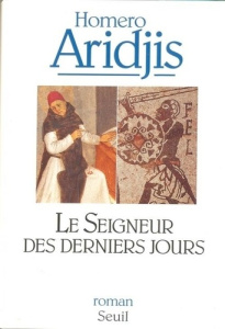 Le seigneur des derniers jours. Visions de l'an mil, roman - Aridjis Homero