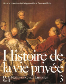Histoire de la vie privée Tome 3 : De la Renaissance aux Lumières - Ariès Philippe ; Duby Georges