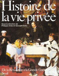 Histoire de la vie privée Tome 4 : De la Révolution à la Grande guerre - Ariès Philippe ; Duby Georges