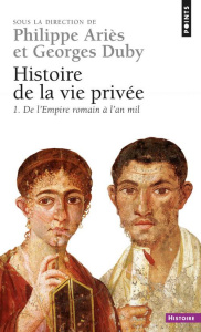 HISTOIRE DE LA VIE PRIVEE. Volume 1, De l'Empire romain à l'an mil - Ariès Philippe ; Duby Georges