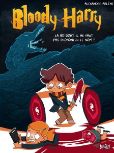 Bloody Harry Tome 1 : La BD dont il ne faut pas prononcer le nom ! - Arlène Alexandre