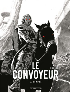 Le Convoyeur. Tome 1, Nymphe, Edition spéciale en noir & blanc - Armand Dimitri ; Roulot Tristan