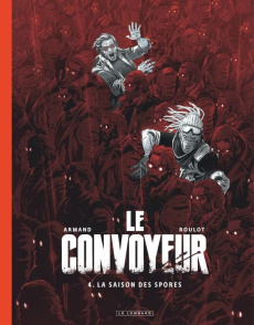 Le Convoyeur Tome 4 : La saison des spores. Edition spéciale en noir & blanc - Armand Dimitri ; Roulot Tristan