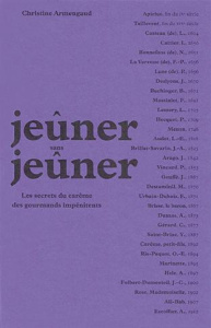 Jeûner sans jeûner. Les secrets du carême des gourmands impénitents - Armengaud Christine