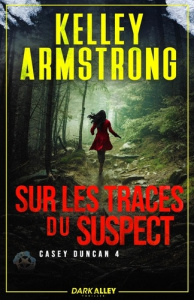 Sur les traces du suspect. Tome 4, Casey Duncan - Armstrong Kelley