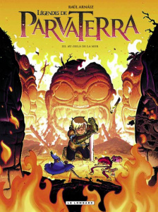 Légendes de ParvaTerra Tome 3 : Au-delà de la mer - Arnaiz Raul ; Herrero Oscar