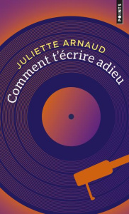 Comment t'écrire adieu - Arnaud Juliette