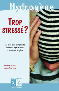 Trop stressé ? Un livre pour comprendre comment agit le stress et comment le gérer - Arnaud Margot