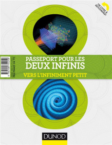 Passeport pour les deux infinis. Vers l'infiniment grand / Vers l'infiniment petit - Arnaud Paul ; Descotes-Genon Sébastien ; Kerhoas-C