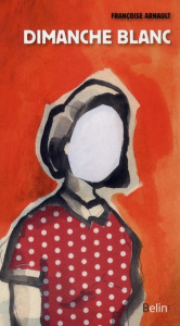 Dimanche blanc - Arnault Françoise