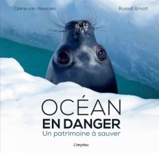 Océan en danger. Un patrimoine à sauver - Arnott Russell ; Van Weelden Céline ; Plass Maya ;