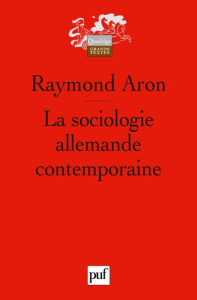 La sociologie allemande contemporaine - Aron Raymond ; Paugam Serge ; Schultheis Franz