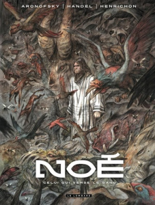Noé Tome 4 : Celui qui verse le sang - Aronofsky Darren ; Handel Ari ; Henrichon Niko