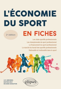 L'économie du sport en fiches. 2e édition - Arrondel Luc ; Drut Bastien ; Duhautois Richard