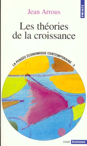 LA PENSEE ECONOMIQUE CONTEMPORAINE. Tome 3, Les théories de la croissance - Arrous Jean