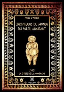 Chroniques du monde du Soleil mourant Tome 1 : La déesse de la montagne - Artier Pavel d'