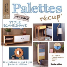 Palettes récup' style scandinave. 20 créations en pas-à-pas, faciles à réaliser - Asciano Béatrice d'