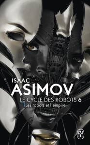 Le cycle des robots Tome 6 : Les robots et l'empire - Asimov Isaac