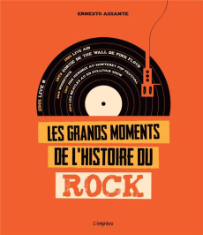 Les grands moments de l'histoire du rock - Assante Ernesto ; Saviano Carmine