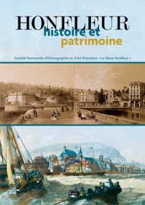 Honfleur, histoire et patrimoine - Lelièvre Pascal