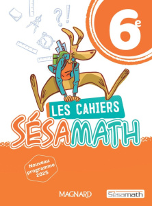 Les cahiers Sésamath 6e. Edition 2025 - ASSOCIATION SESAMATH