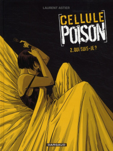 Cellule Poison Tome 2 : Qui suis-je ? - Astier Laurent