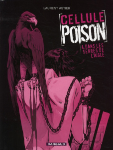 Cellule Poison Tome 4 : Dans les serres de l'aigle - Astier Laurent