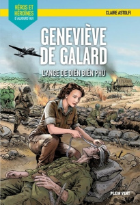 Geneviève de Galard. L'ange de Dien Bien Phu - Astolfi Claire