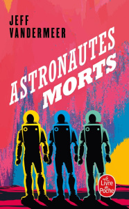 Astronautes morts - Vandermeer Jeff ; Goullet Gilles