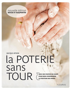 La poterie sans tour. Edition revue et augmentée - Atkin Jacqui ; Howes Ian ; Tay Sherri ; Pieroni Ma