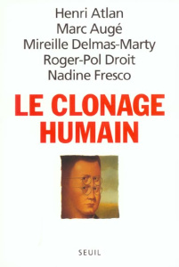 Le clonage humain - Atlan Henri ; Augé Marc ; Delmas-Marty Mireille ;