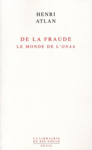 De la fraude. Le monde de l'onaa - Atlan Henri