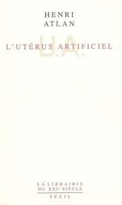 L'Utérus artificiel - Atlan Henri