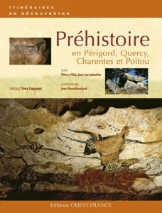 Préhistoire en Périgord, Quercy, Charentes et Poitou - Aubarbier Jean-Luc ; Félix Thierry ; Bouchard Jean