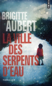 La ville des serpents d'eau - Aubert Brigitte