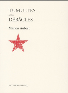 Tumultes. Suivi de Débâcles - Aubert Marion