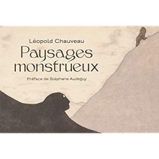 Léopold Chauveau. Paysages monstrueux - Audeguy Stéphane