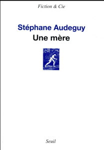 Une mère - Audeguy Stéphane