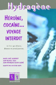 Héroïne, cocaïne... Voyage interdit - Auderset Marie-José ; Bloch-Lainé Jean-François ;