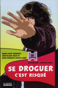 Se droguer, c'est risqué - Auderset Marie-José ; Held Jean-Blaise ; Bloch-Lai