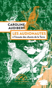 Les audionautes à l'écoute des chants de la Terre - Audibert Caroline