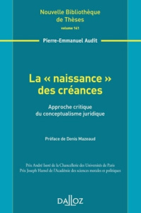 La "naissance" des créances. Approche critique du conceptualisme juridique - Audit Pierre-Emmanuel ; Mazeaud Denis