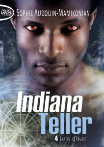 Indiana Teller Tome 4 : Lune d'hiver - Audouin-Mamikonian Sophie