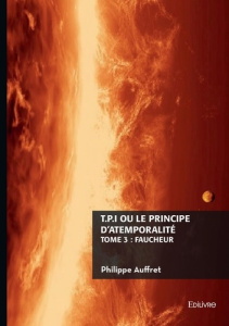 T.P.I. ou le principe d'atemporalité Tome 3 : Faucheur - Auffret Philippe