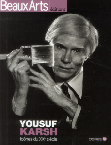 Beaux Arts Magazine Hors-série : Yousuf Karsh. Icônes du XXe siècle - Aufraise Marc ; Bousteau Fabrice ; Fielder Jerry ;