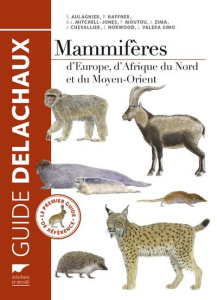 Mammifères d'Europe, d'Afrique du Nord et du Moyen-Orient - Aulagnier Stéphane ; Haffner Patrick ; Mitchell-Jo