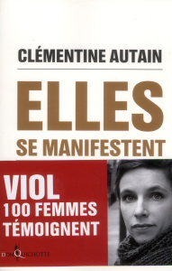 Elles se manifestent. Viol, 100 femmes témoignent - Autain Clémentine
