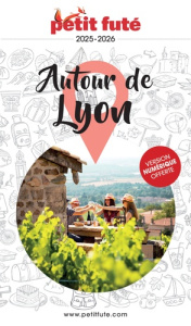 Petit Futé Autour de Lyon. Edition 2025-2026 - AUZIAS/LABOURDETTE