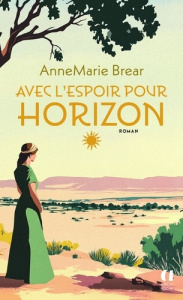 Avec l'espoir pour horizon - Brear AnneMarie ; Descombey Anne-Judith